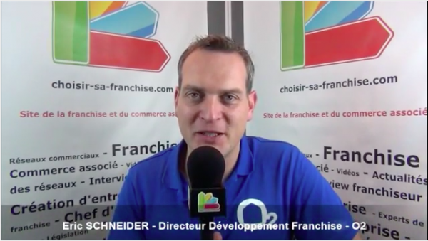 Interview d'Eric SCHNEIDER - Directeur du Développement Franchise du réseau O2