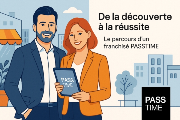 Franchise PASSTIME® : une aventure entrepreneuriale humaine au cœur des bons plans locaux