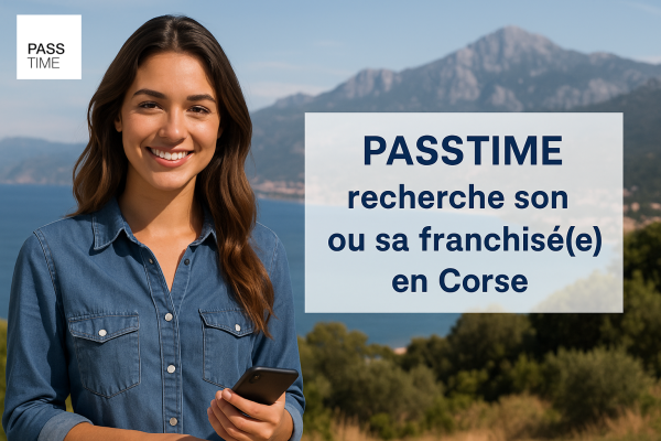 Franchise PASSTIME® souhaite implanter son concept en Corse et recherche un(e) franchisé(e)