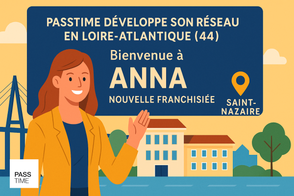 Franchise PASSTIME® s’implante à Saint-Nazaire (44) : une franchise digitale et locale qui séduit les entrepreneurs