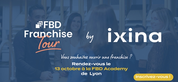 Franchise ixina : deux dates à retenir !