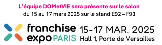 Franchise DOMetVIE accélère son expansion et recrute ses futurs franchisés à Franchise Expo Paris 2025