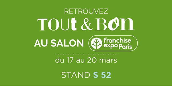 Franchise Tout & Bon : une 4ème participation au salon Franchise Expo ! 