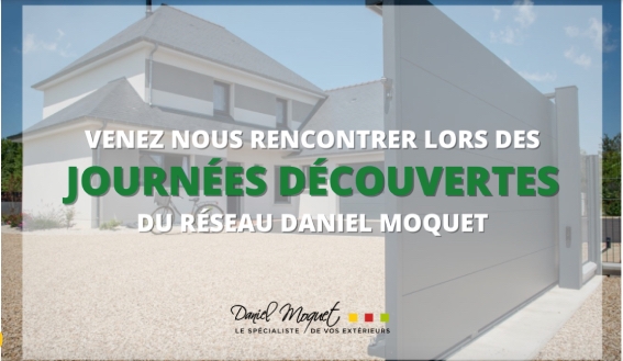 Franchise Daniel Moquet : Journées Portes Ouvertes, un événement incontournable