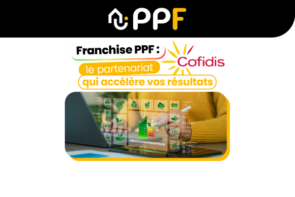 Franchise PPF : le partenariat Cofidis qui accélère vos résultats