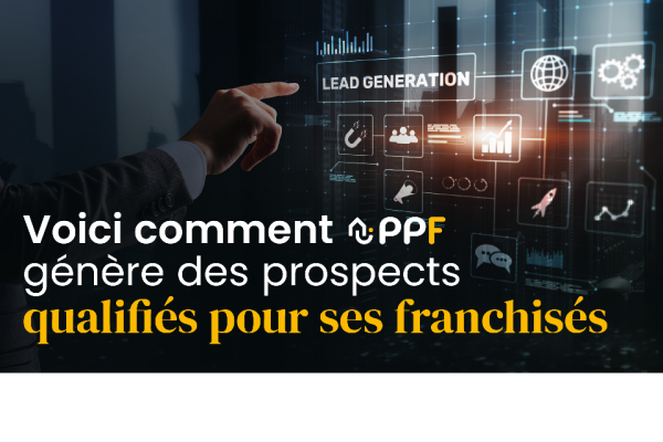 Comment PPF génère des prospects qualifiés pour ses franchisés grâce à une stratégie digitale nationale