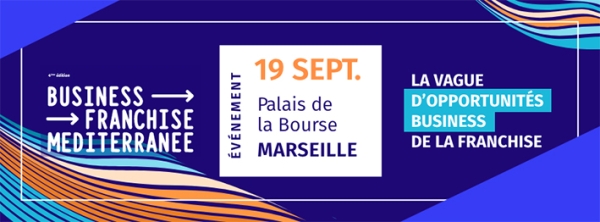 Business Franchise Méditerranée : le salon de la franchise en région Sud