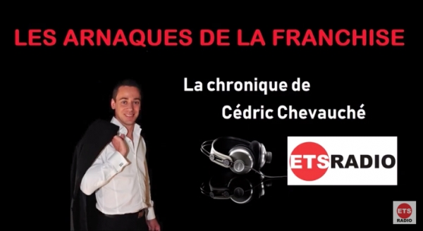 Les arnaques de la franchise, la chronique de Cédric Chevauché (RADIO ETS)