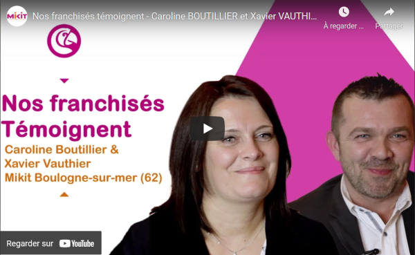Les franchisés Mikit témoignent - Caroline BOUTILLIER et Xavier VAUTHIER