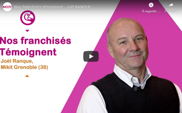 Témoignagne d'un franchisé Mikit - Joël RANQUE
