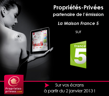 La franchise Propriétés-Privées partenaire de la Maison France 5 en janvier